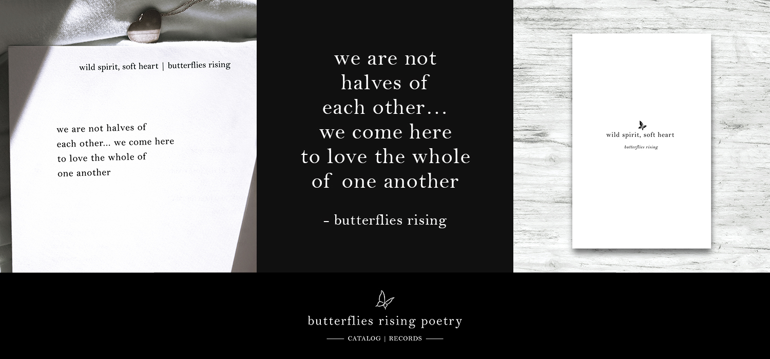 we are not halves of each other… we come here to love the whole of one another