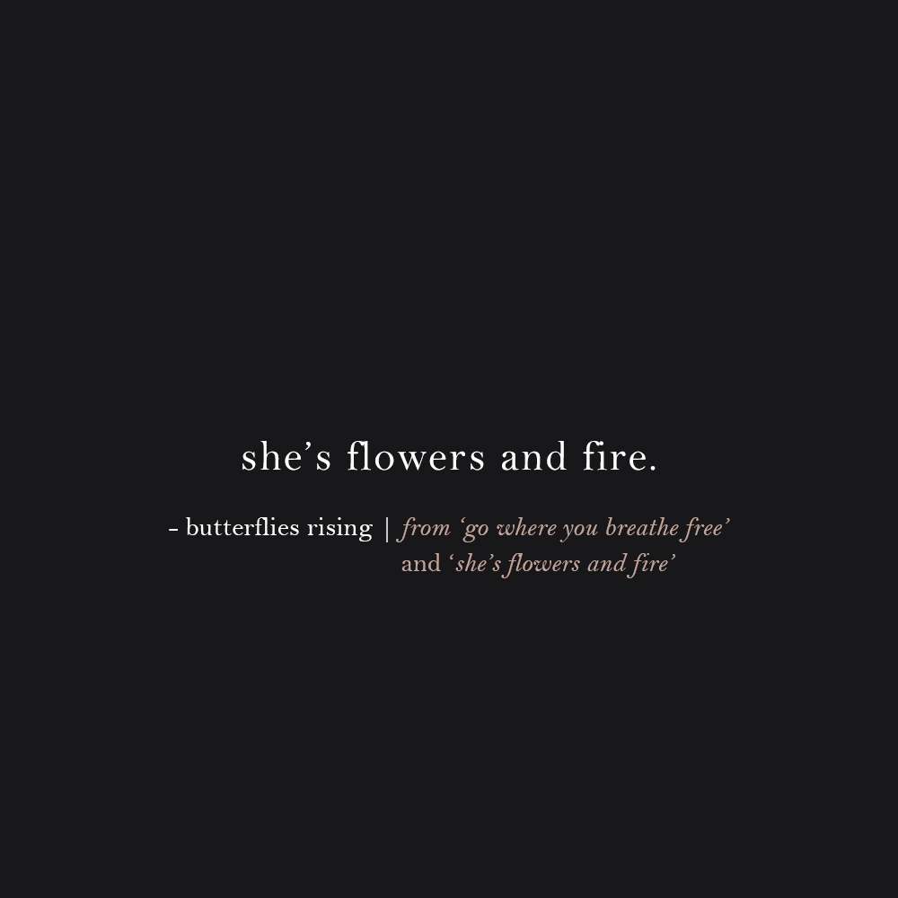 she’s flowers and fire