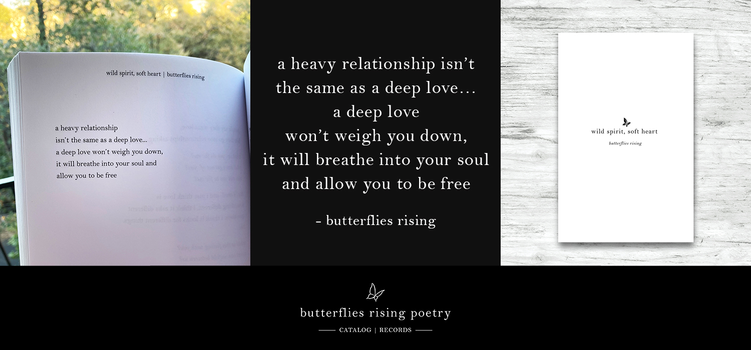 a heavy relationship isn't the same as a deep love - butterflies rising