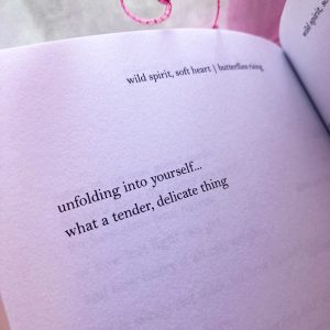 unfolding into yourself… what a tender, delicate thing – butterflies rising