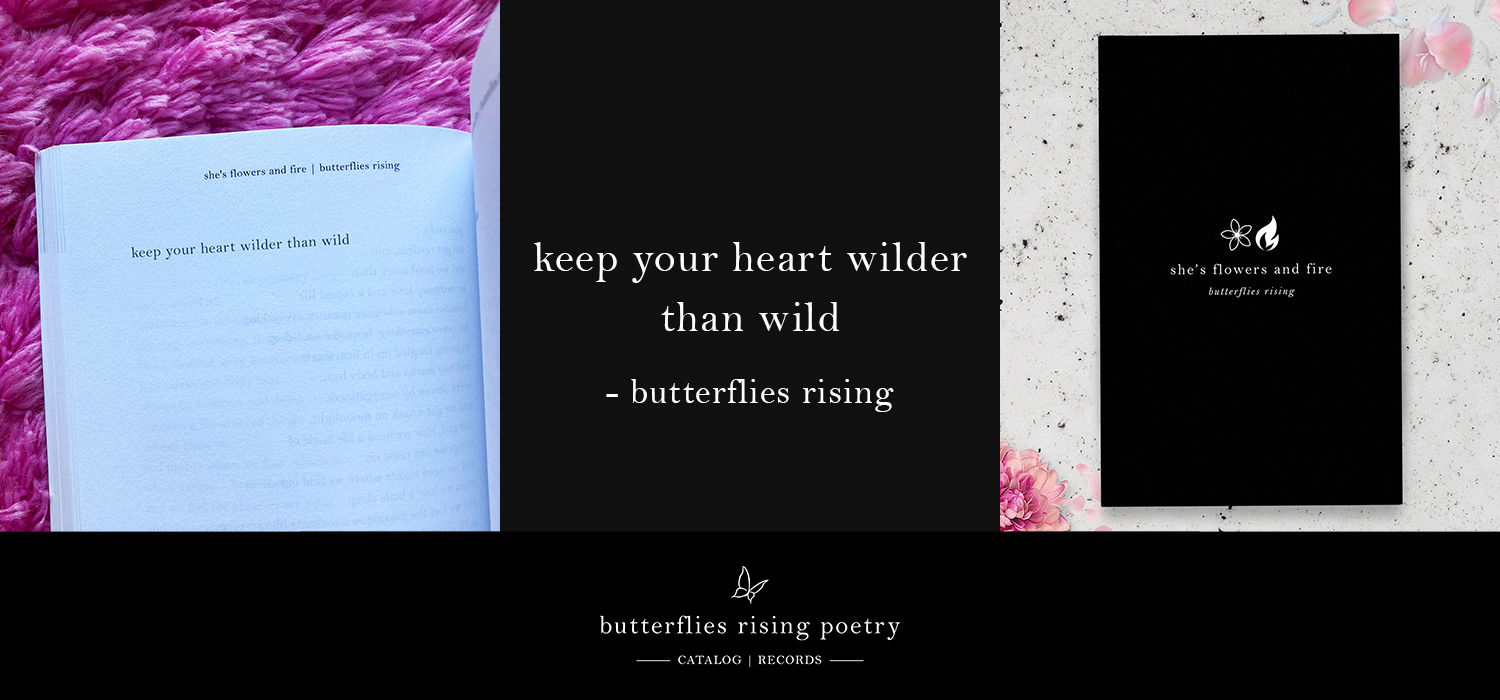eep your heart wilder than wild