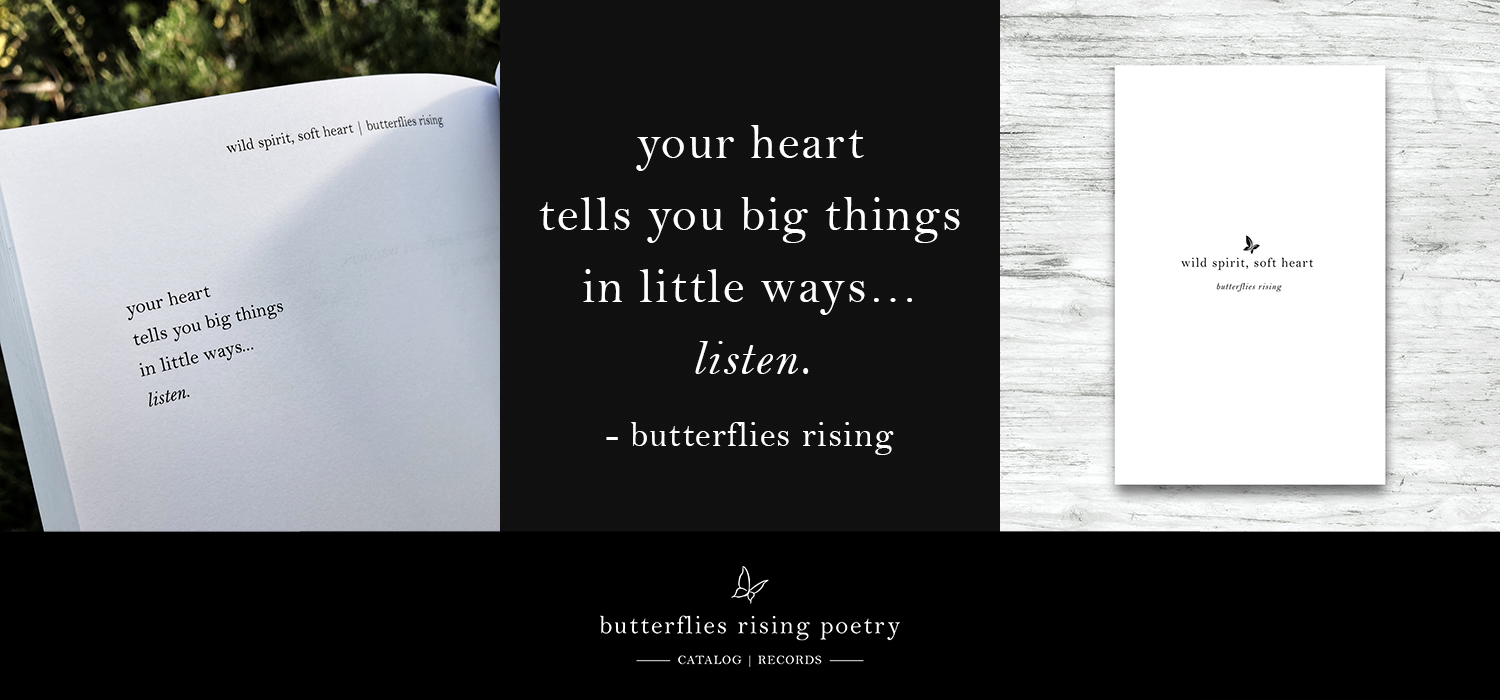 your heart tells you big things in little ways… listen