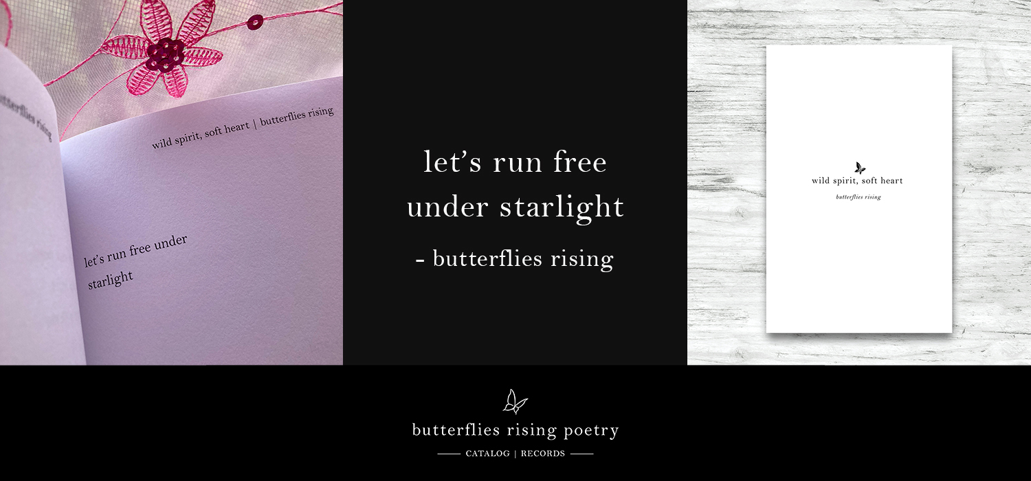 let’s run free under starlight – butterflies rising