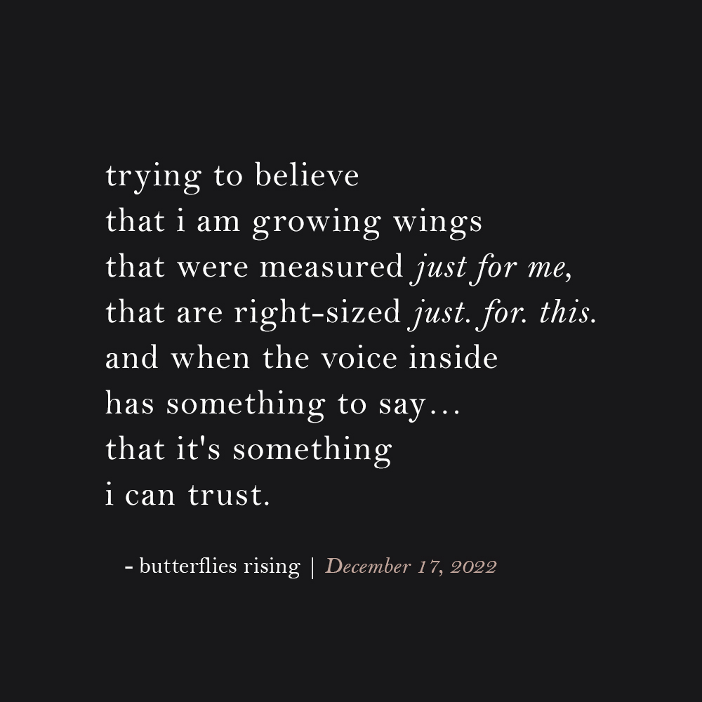 trying to believe that i am growing wings that were measured just for me
