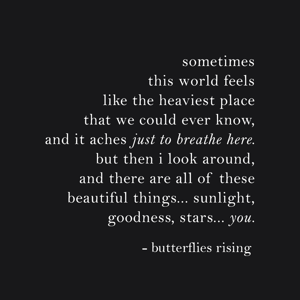 and there are all of these beautiful things… sunlight, goodness, stars… you