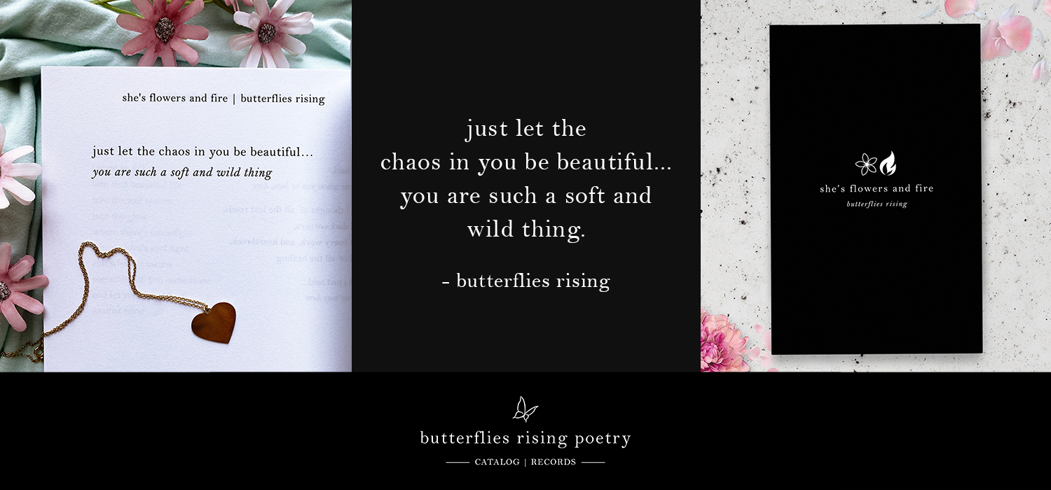 just let the chaos in you be beautiful… you are such a soft and wild thing