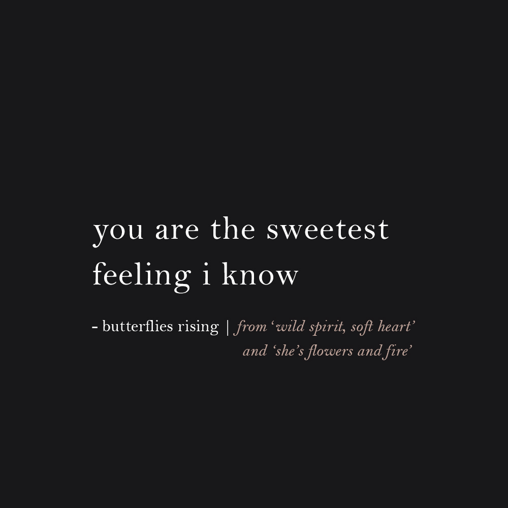 you are the sweetest feeling i know
