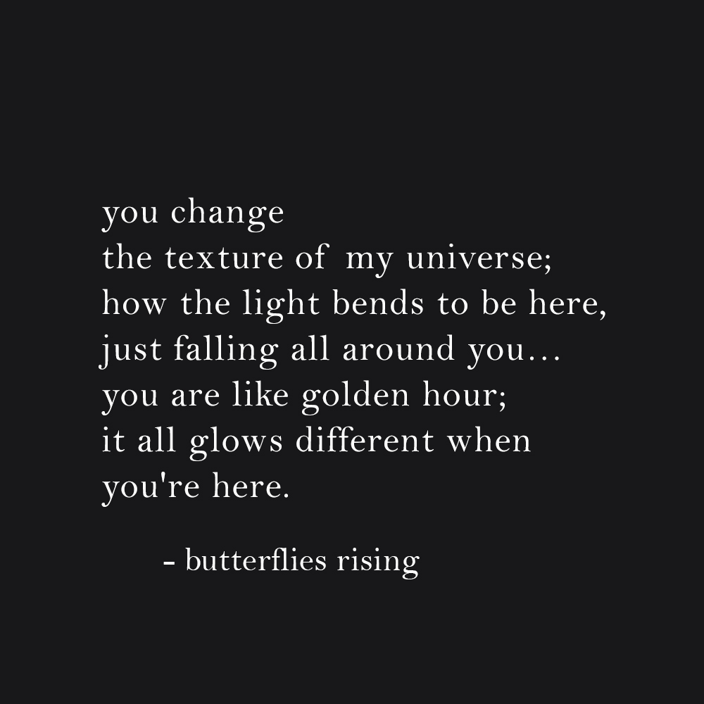 you change the texture of my universe; how the light bends