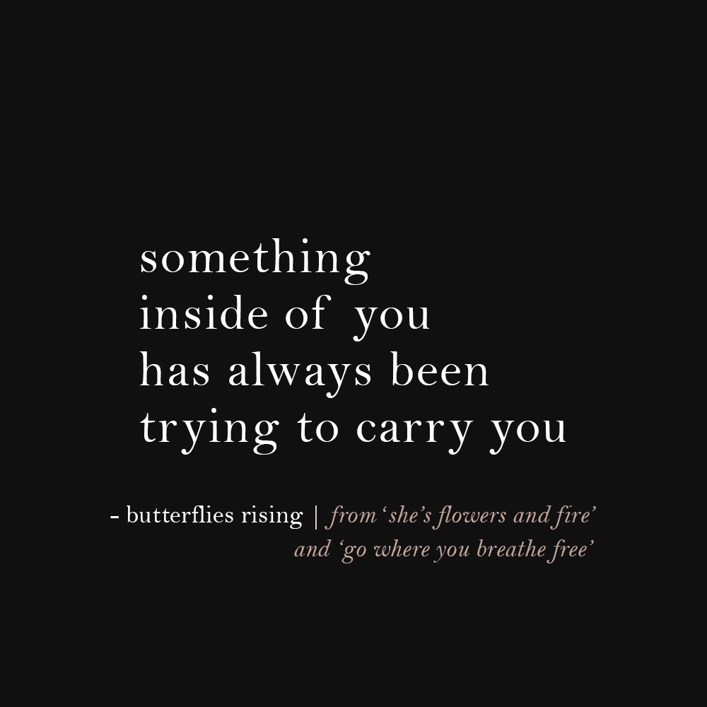 something inside of you has always been trying to carry you