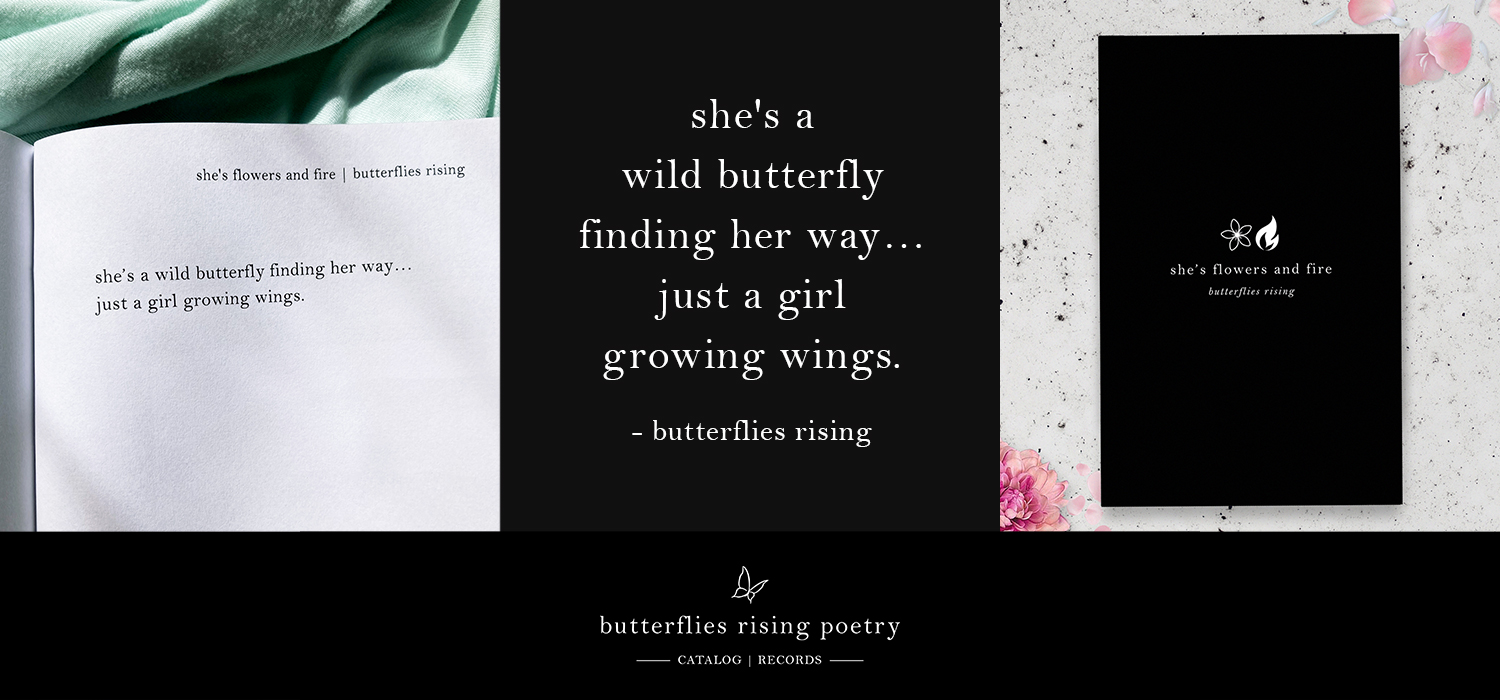she's a wild butterfly finding her way… just a girl growing wings