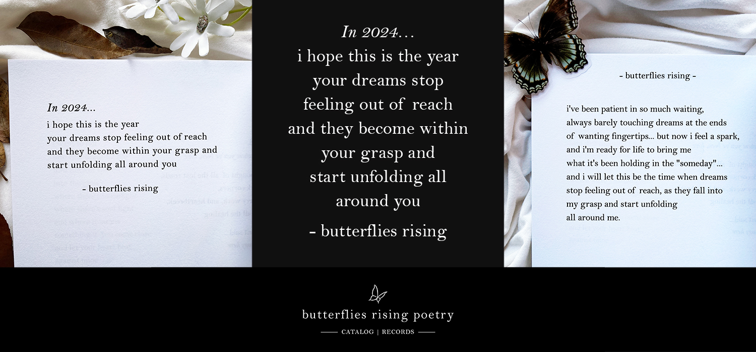 i hope this is the year your dreams stop feeling out of reach and they become within your grasp and start unfolding