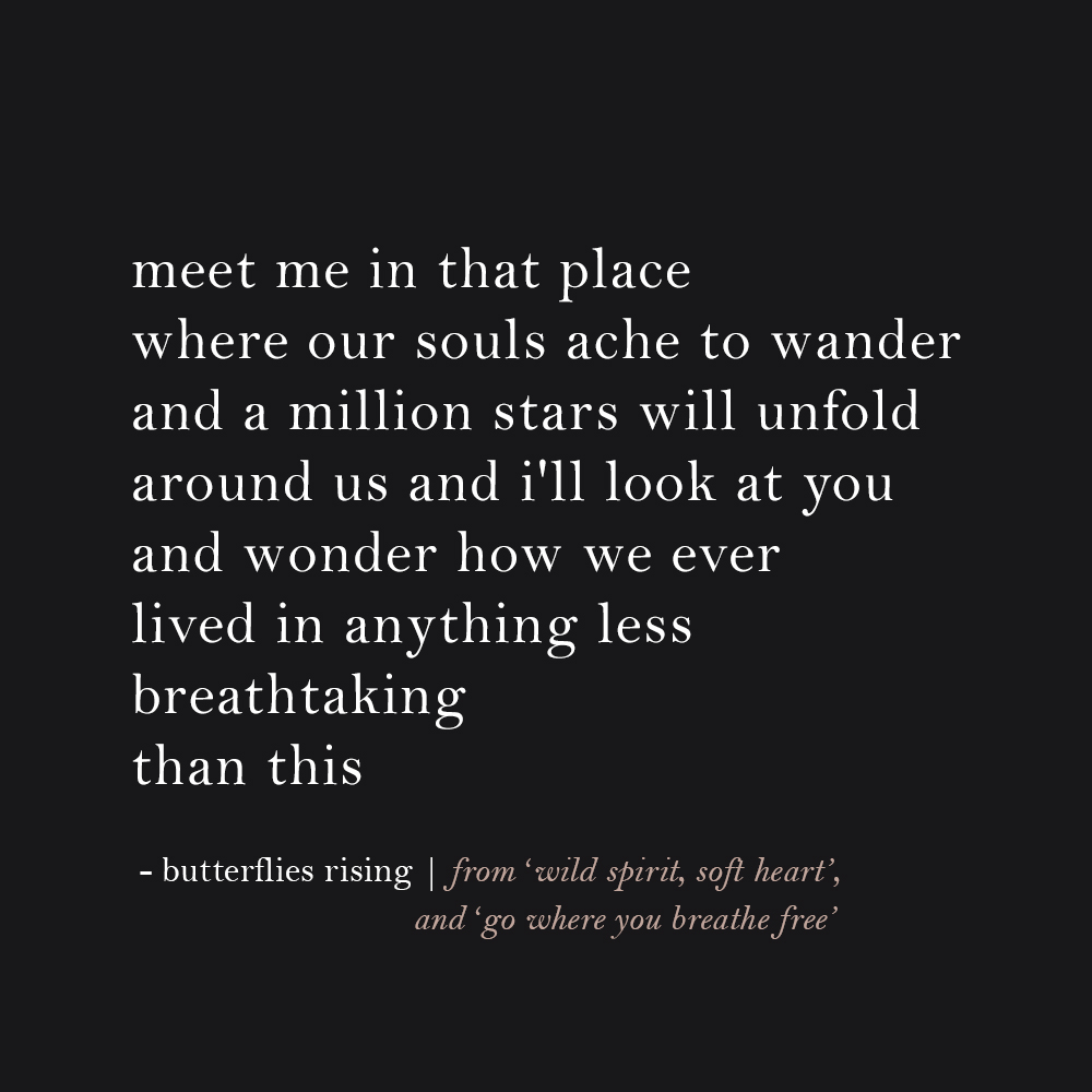 meet me in that place where our souls ache to wander and a million stars will unfold around us