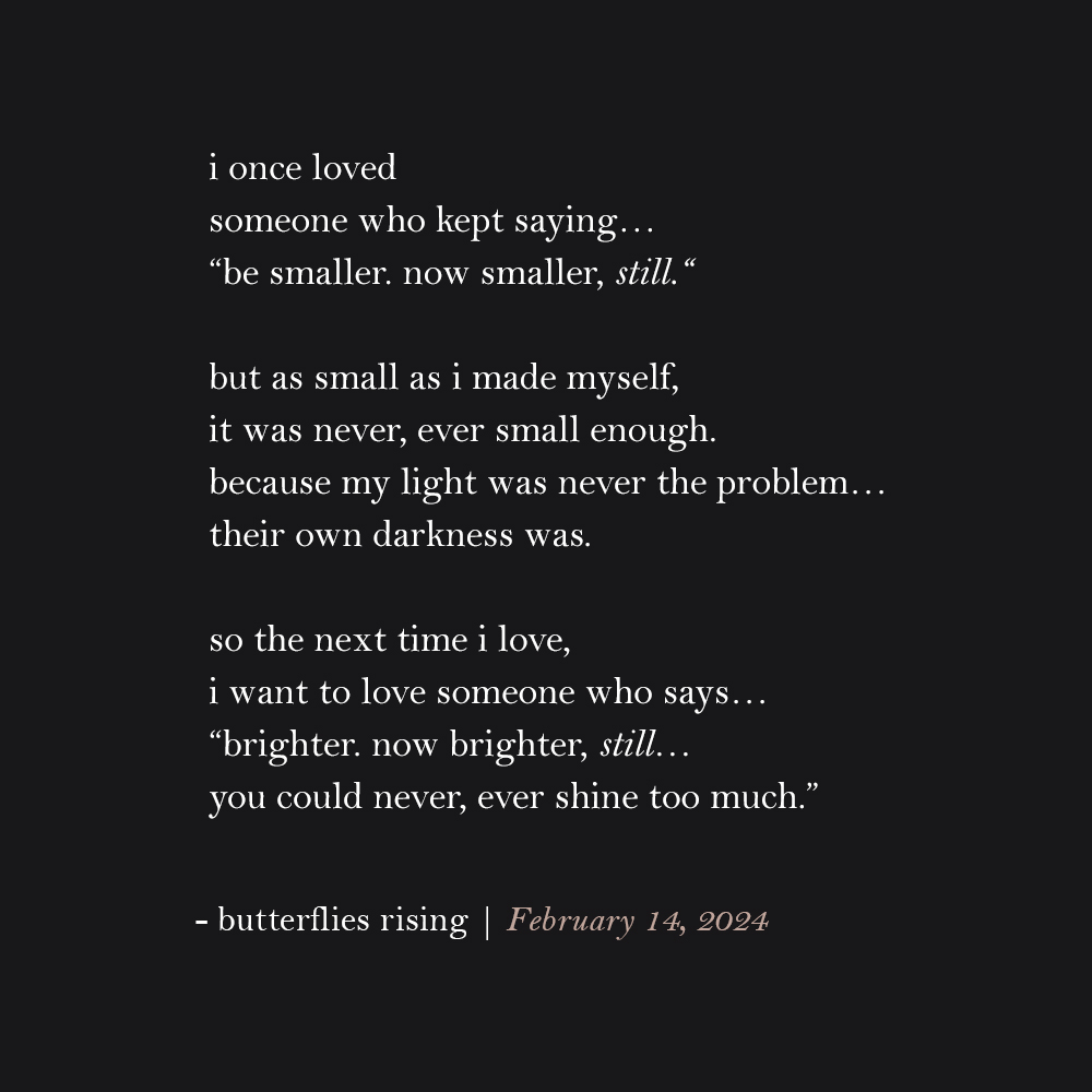 i once loved someone who kept saying... be smaller. now smaller, still.