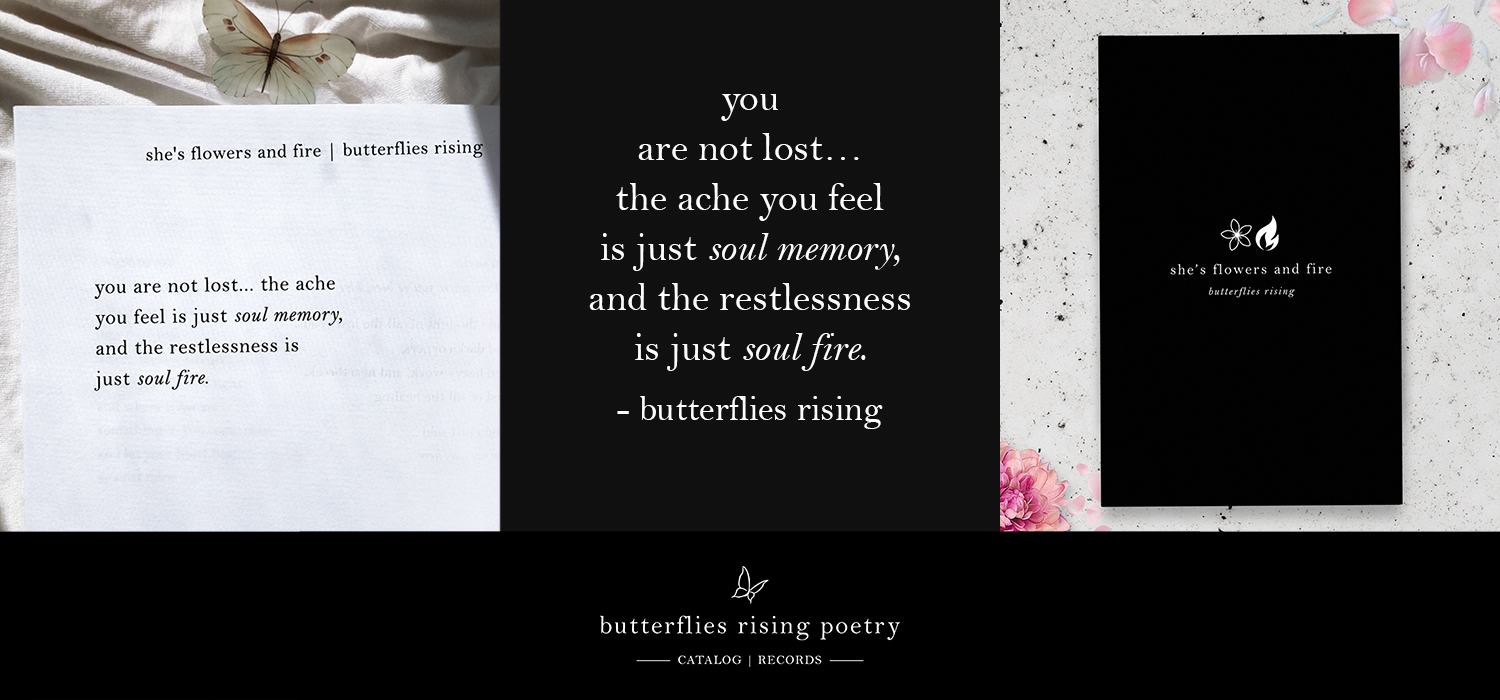 you are not lost… the ache you feel is just soul memory, and the restlessness is just soul fire