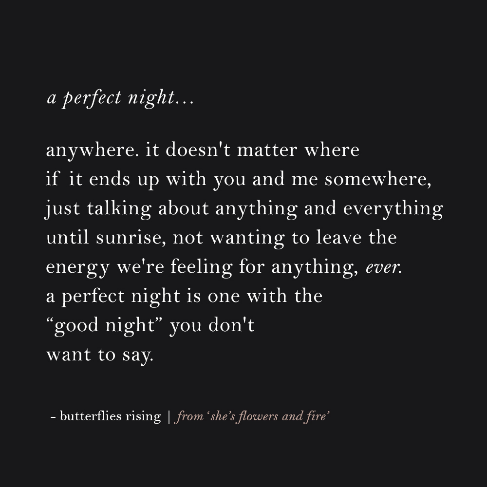 a perfect night… anywhere. it doesn't matter where if it ends up with you and me somewhere