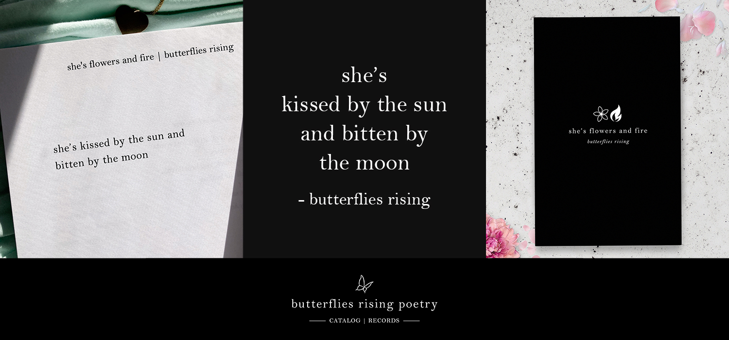 she’s kissed by the sun and bitten by the moon
