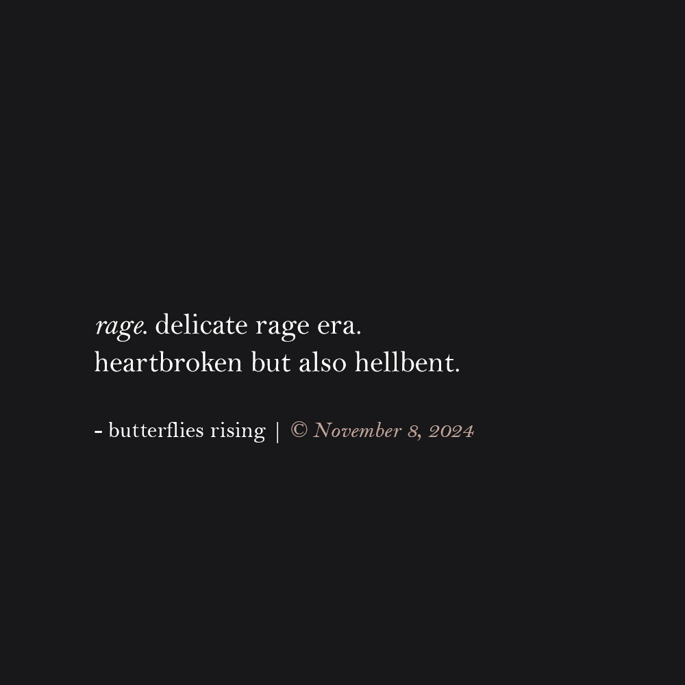 rage. delicate rage era. heartbroken but also hellbent.