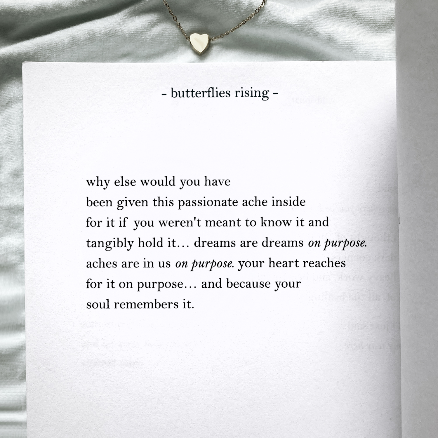 why else would you have been given this passionate ache