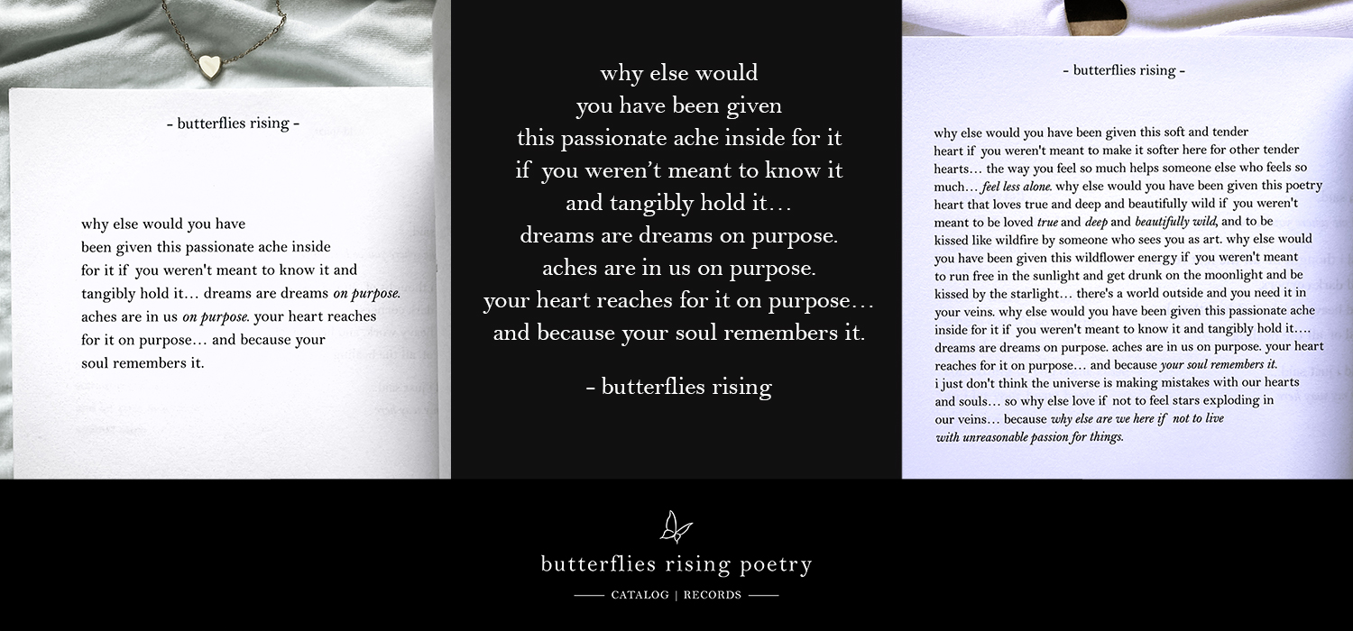 why else would you have been given this passionate ache