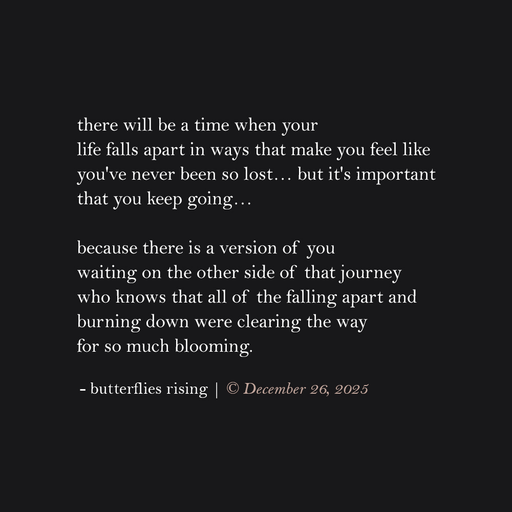 there will be a year when your life falls apart in ways that make you feel like you've never been so lost