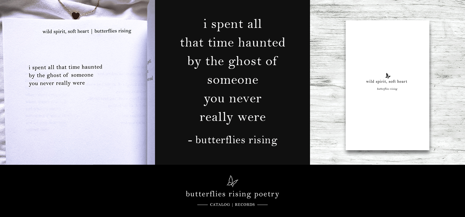 i spent all that time haunted by the ghost of someone you never really were