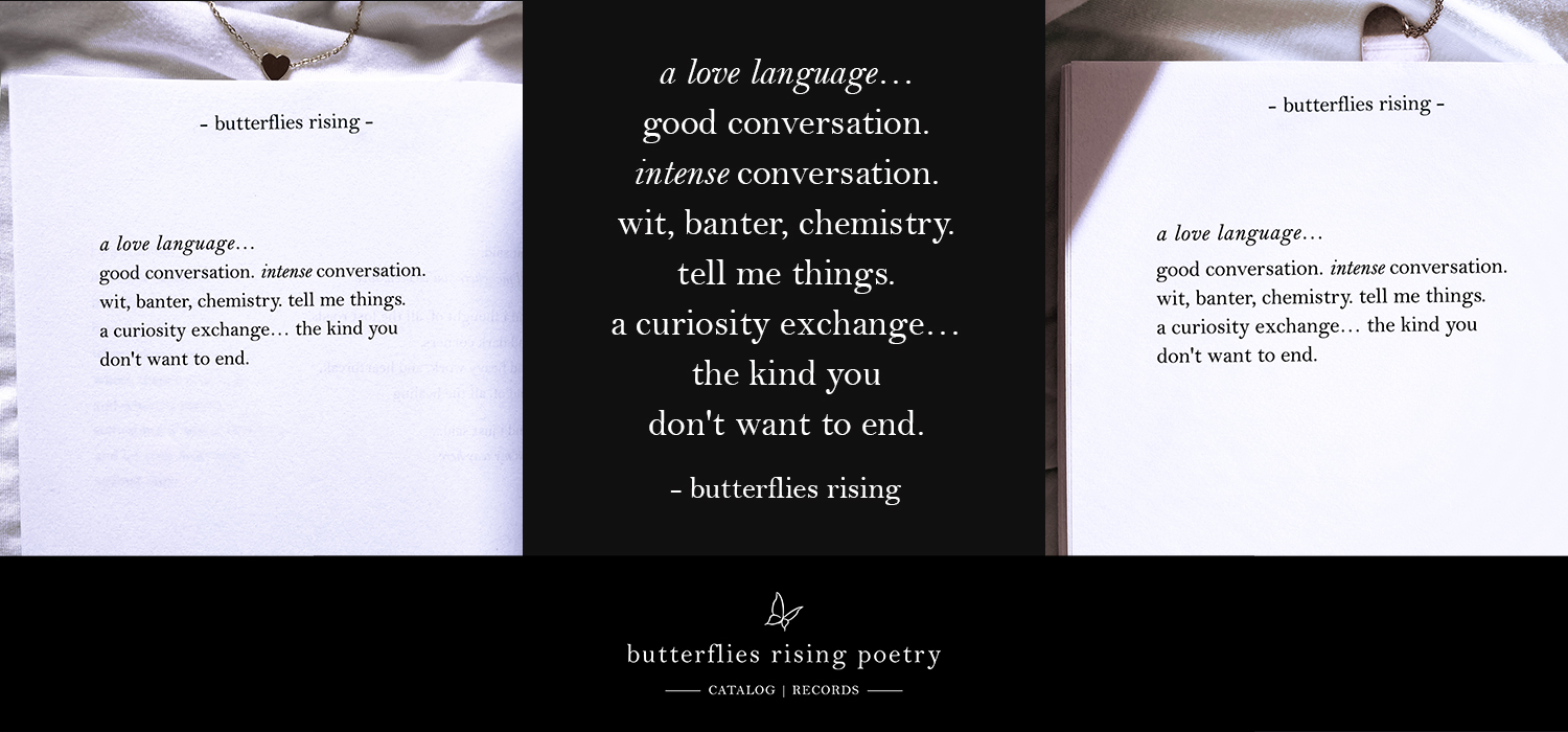 a love language… good conversation. intense conversation. wit, banter, chemistry