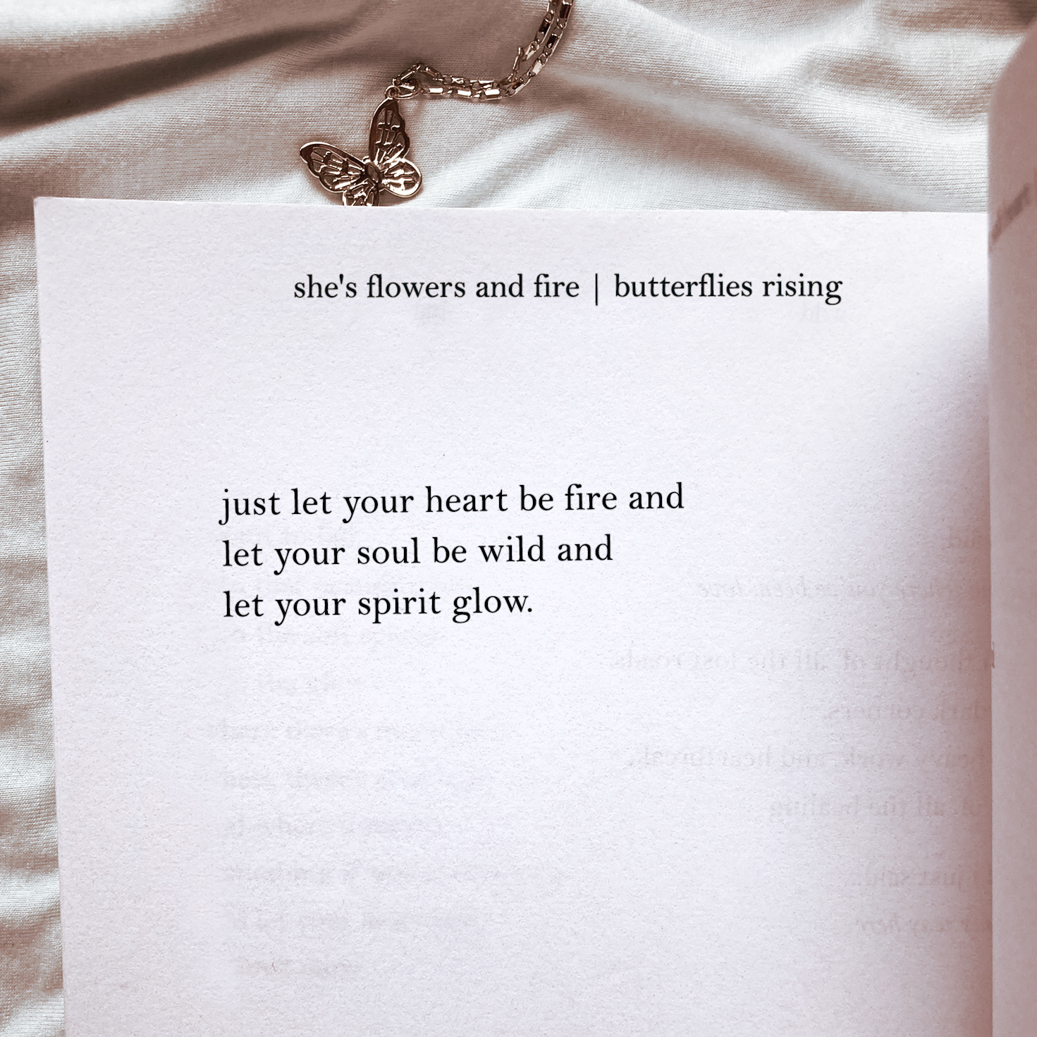 just let your heart be fire and let your soul be wild and let your spirit glow