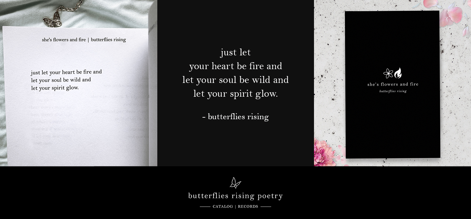 just let your heart be fire and let your soul be wild and let your spirit glow