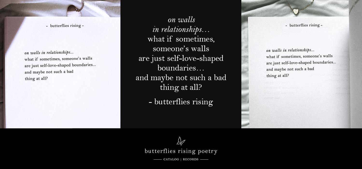 on walls in relationships... what if sometimes, someone’s walls are just self-love-shaped boundaries