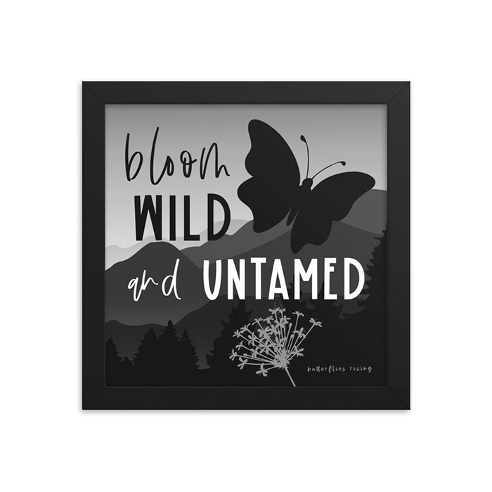 bloom wild and untamed poster print