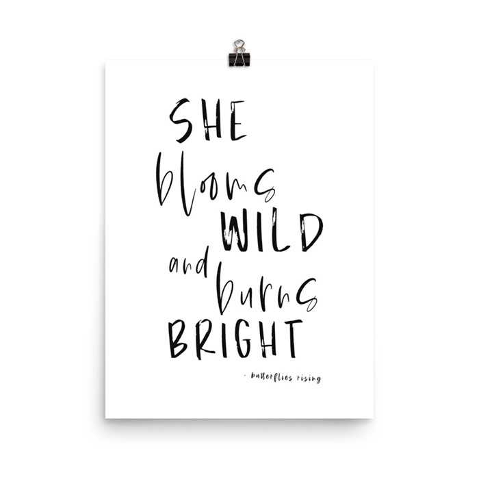 she blooms wild and burns bright poster - butterflies rising