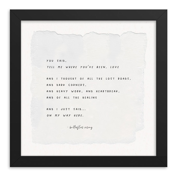 you said, tell me where you've been, love - butterflies rising poem print