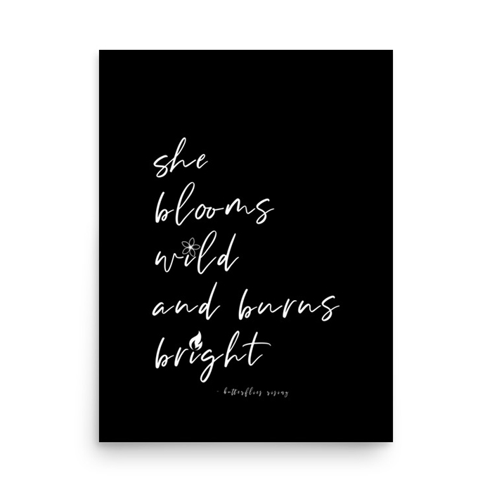 she blooms wild and burns bright poster - butterflies rising