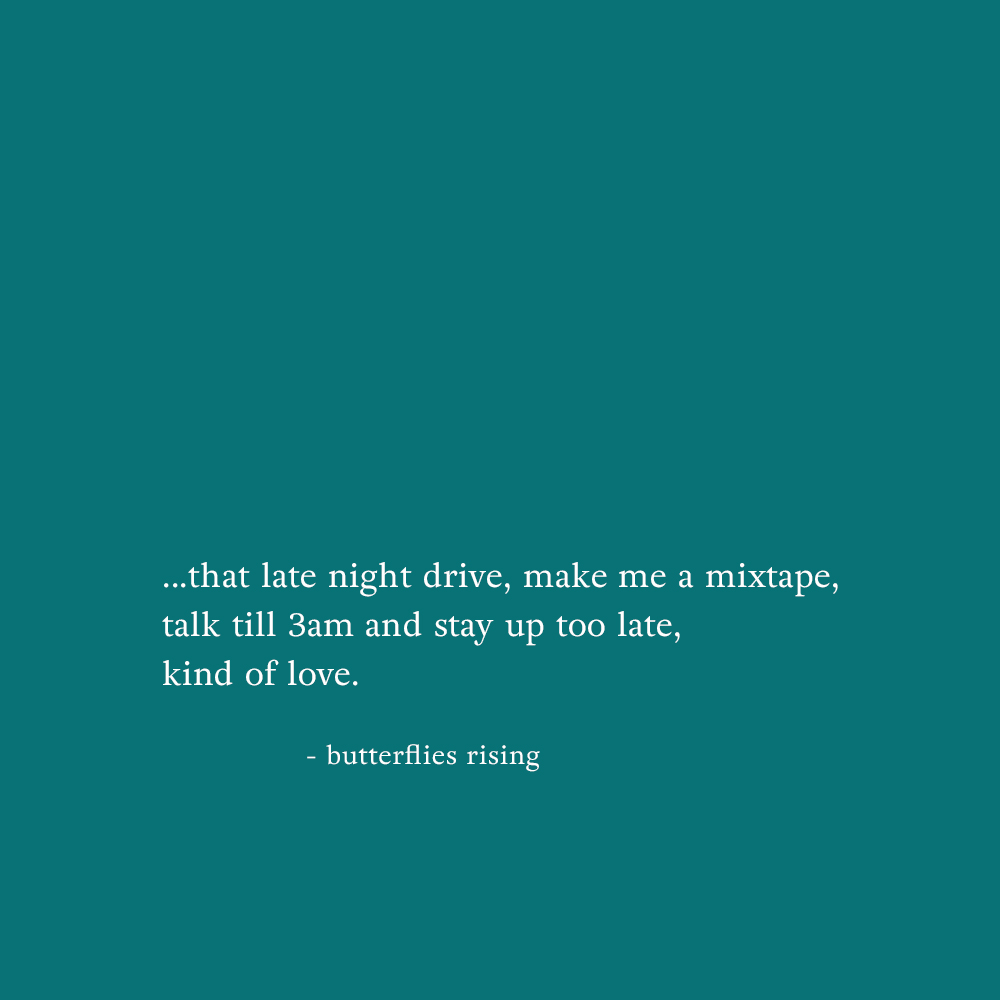 …that late night drive, make me a mixtape - poem by butterflies rising