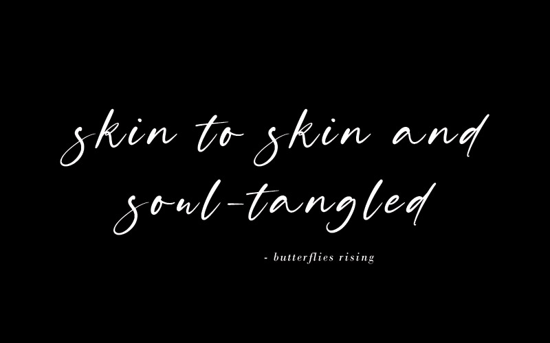 …skin to skin and soul-tangled butterflies rising quote and poems