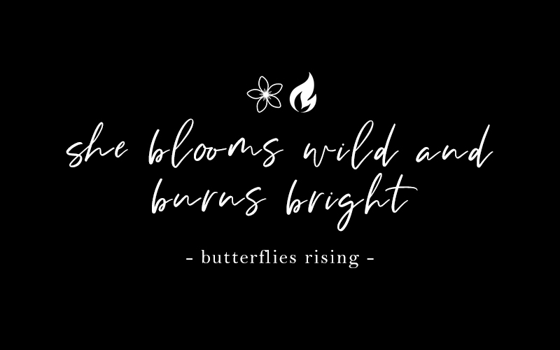 she blooms wild and burns bright collection